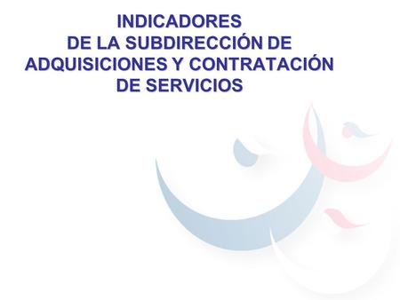 INDICADORES DE LA SUBDIRECCIÓN DE ADQUISICIONES Y CONTRATACIÓN DE SERVICIOS.