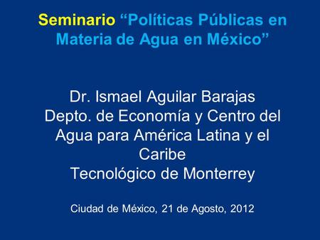 Seminario “Políticas Públicas en Materia de Agua en México” Dr