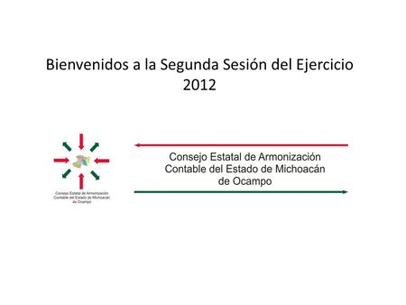 Bienvenidos a la Segunda Sesión del Ejercicio 2012.