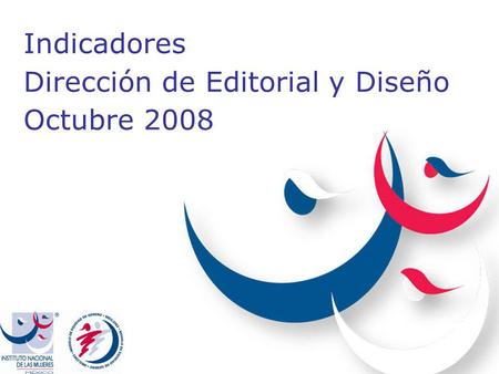 Indicadores Dirección de Editorial y Diseño Octubre 2008.