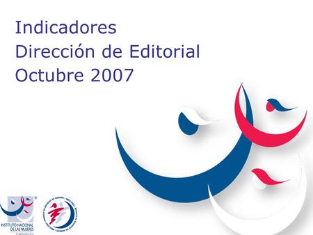 Indicadores Dirección de Editorial Octubre 2007. Indicador 1. Cumplimiento del programa anual de publicaciones a) Avance trimestral (julio-septiembre.
