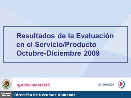 Resultados de la Evaluación en el Servicio/Producto Octubre-Diciembre 2009.