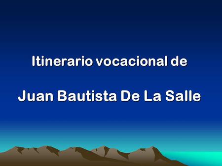 Itinerario vocacional de Juan Bautista De La Salle