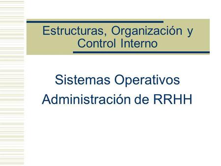 Estructuras, Organización y Control Interno