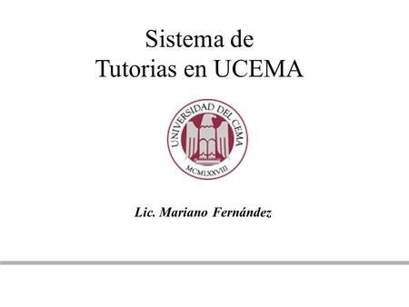 Sistema de Tutorias en UCEMA Lic. Mariano Fernández.