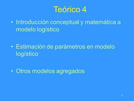 Teórico 4 Introducción conceptual y matemática a modelo logístico