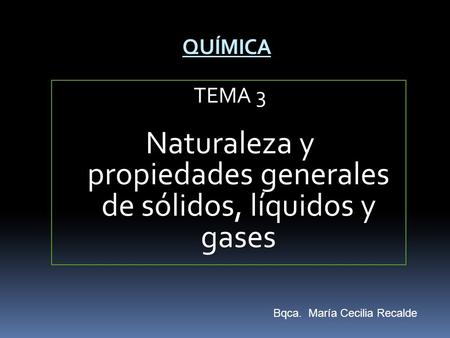 TEMA 3 Naturaleza y propiedades generales de sólidos, líquidos y gases