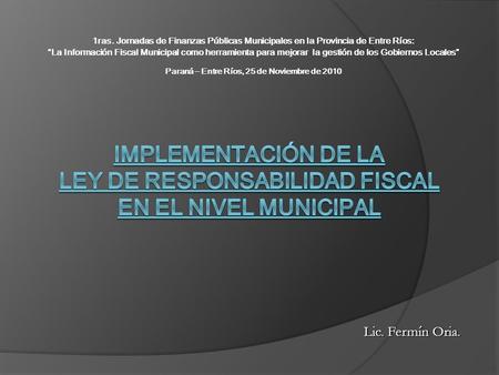 1ras. Jornadas de Finanzas Públicas Municipales en la Provincia de Entre Ríos: La Información Fiscal Municipal como herramienta para mejorar la gestión.