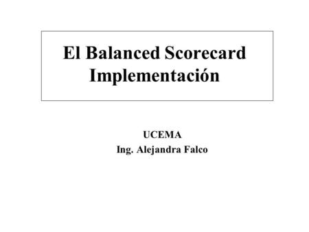 El Balanced Scorecard Implementación