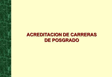 1 ACREDITACION DE CARRERAS DE POSGRADO. 2 Carreras presentadas: 1361 Carreras evaluadas: 1361 ACREDITACION DE CARRERAS DE POSGRADO Primera Convocatoria.