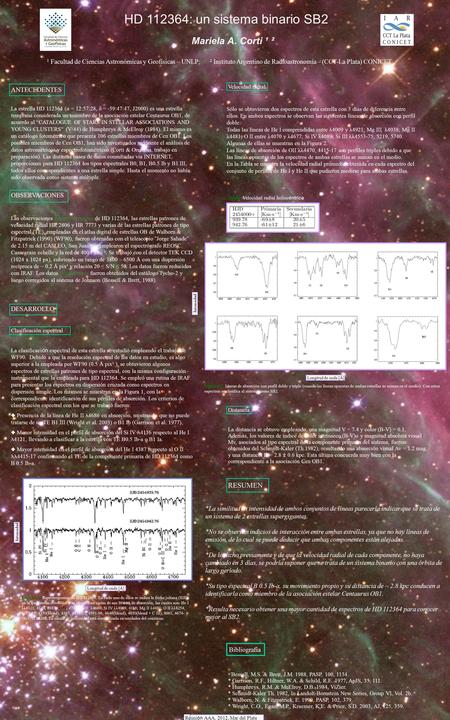 HD 112364: un sistema binario SB2 Mariela A. Corti ¹ ² 1 Facultad de Ciencias Astronómicas y Geofísicas – UNLP; 2 Instituto Argentino de Radioastronomía.