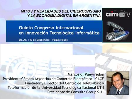 Conferencias Magistral – Disertante Invitado Marcos C. Pueyrredon Presidente Cámara Argentina de Comercio Electrónico – CACE Fundador y Director del Centro.