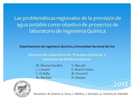 Las problemáticas regionales de la provisión de agua potable como objetivo de proyectos de laboratorio de Ingeniería Química Departamento de Ingeniería.