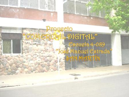 “COMERCIAL DIGITAL” Proyecto Escuela “José Manuel Estrada”