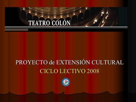 PROYECTO de EXTENSIÓN CULTURAL CICLO LECTIVO 2008.