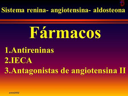 Fármacos Antireninas IECA Antagonistas de angiotensina II