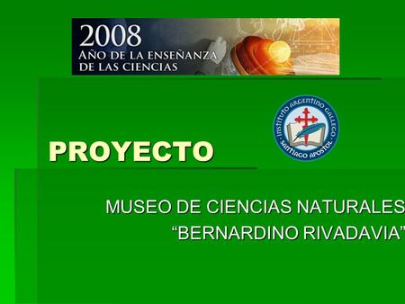 MUSEO DE CIENCIAS NATURALES “BERNARDINO RIVADAVIA”