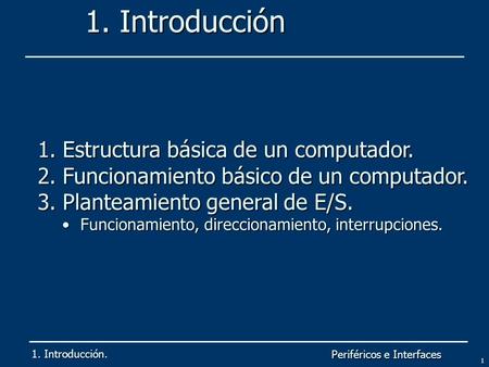 1. Introducción Estructura básica de un computador.