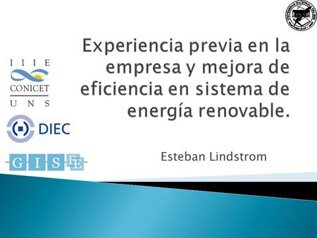 Experiencia previa en la empresa y mejora de eficiencia en sistema de energía renovable. Esteban Lindstrom.