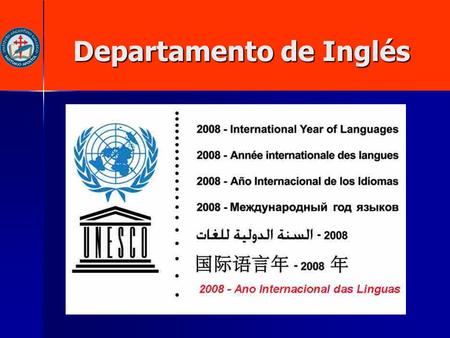 Departamento de Inglés Departamento de Inglés. Cambridge ESOL ( English for Speakers of Other Languages) Certificaciones Internacionales Noviembre 2007.