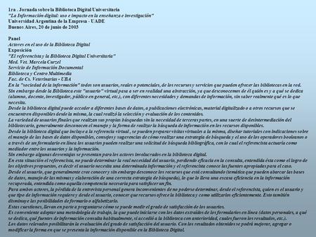 1ra. Jornada sobre la Biblioteca Digital Universitaria La Información digital: uso e impacto en la enseñanza e investigación Universidad Argentina de.