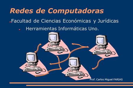 Redes de Computadoras Facultad de Ciencias Económicas y Jurídicas