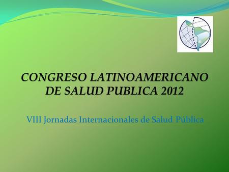 CONGRESO LATINOAMERICANO DE SALUD PUBLICA 2012