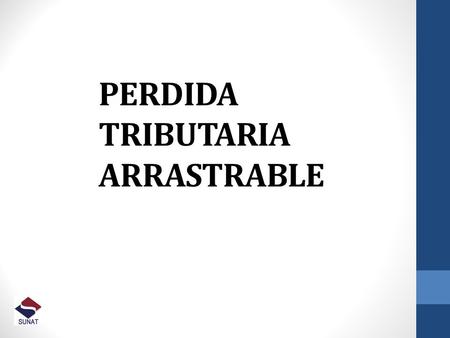 PERDIDA TRIBUTARIA ARRASTRABLE