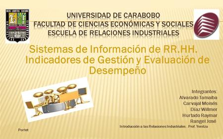 Universidad de Carabobo Facultad de Ciencias Económicas y Sociales Escuela de relaciones industriales   Sistemas de Información de RR.HH. Indicadores.