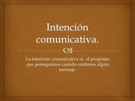 Intención comunicativa.