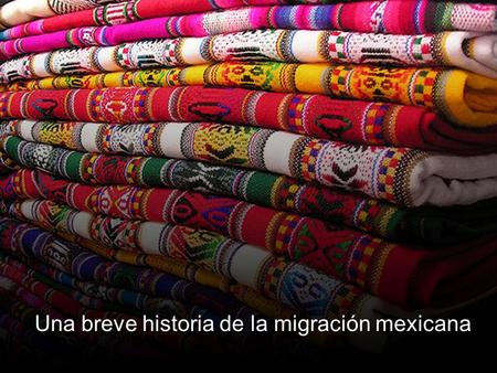Una breve historia de la migración mexicana