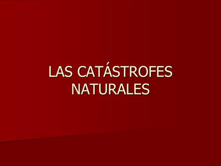 LAS CATÁSTROFES NATURALES