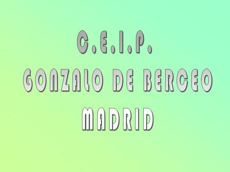 C.E.I.P. GONZALO DE BERCEO MADRID.