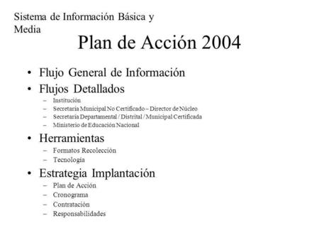 Plan de Acción 2004 Flujo General de Información Flujos Detallados