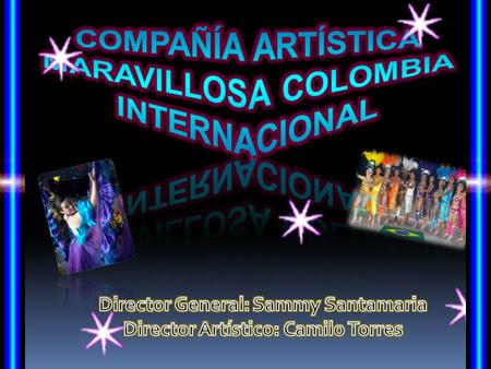 Nuestra compañía nace en noviembre de 2003 en Bogotá, bajo la dirección de Sammy Santamaría, en Diciembre de 2010 se constituye en Cámara y Comercio como.