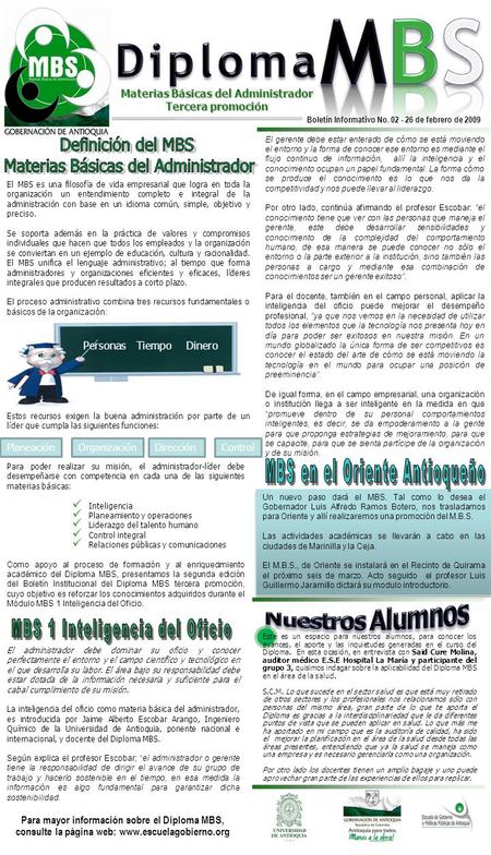 Para mayor información sobre el Diploma MBS, consulte la página web: www.escuelagobierno.org Boletín Informativo No. 02 - 26 de febrero de 2009 Este es.