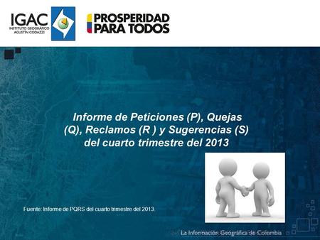 Informe de Peticiones (P), Quejas (Q), Reclamos (R ) y Sugerencias (S) del cuarto trimestre del 2013 Fuente: Informe de PQRS del cuarto trimestre del 2013.