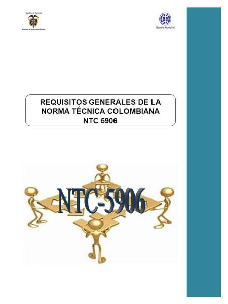PR03_REQUISITOS GENERALES REQUISITOS GENERALES DE LA NORMA TÉCNICA COLOMBIANA NTC 5906.