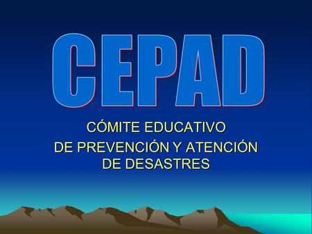 CÓMITE EDUCATIVO DE PREVENCIÓN Y ATENCIÓN DE DESASTRES