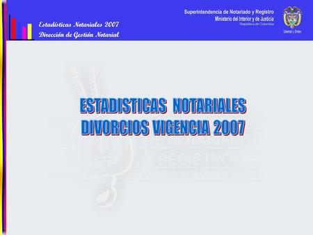 Estadísticas Notariales 2007 Dirección de Gestión Notarial.