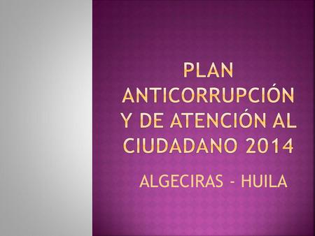 PLAN ANTICORRUPCIÓN Y DE ATENCIÓN AL CIUDADANO 2014