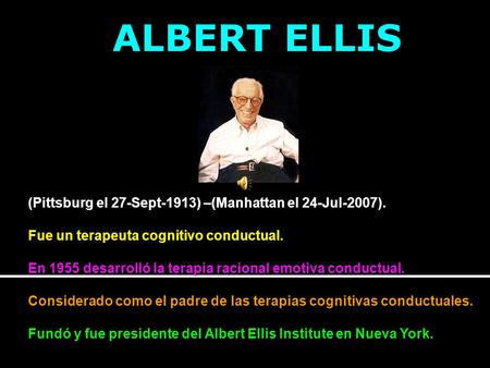 ALBERT ELLIS (Pittsburg el 27-Sept-1913) –(Manhattan el 24-Jul-2007).