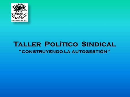 Taller Político Sindical “construyendo la autogestión”
