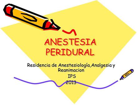 Residencia de Anestesiología,Analgesia y Reanimacion IPS 2013