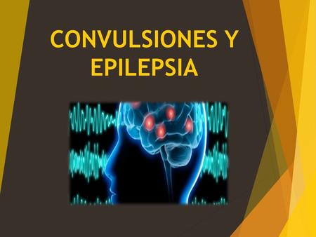 CONVULSIONES Y EPILEPSIA