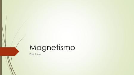 Magnetismo Principios.