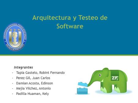 Integrantes -Tapia Gastelo, Robint Fernando -Perez Gil, Juan Carlos -Damian Acosta, Edinson -Mejia Vilchez, Antonio -Padilla Huaman, Kely Arquitectura.