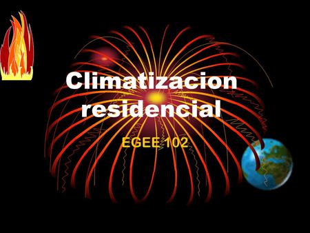 Climatizacion residencial EGEE 102. EGEE 102 - Pisupati2 Funcion del aire acondicionado Es un accesorio diseñado para remover calor de un lugar cerrado.