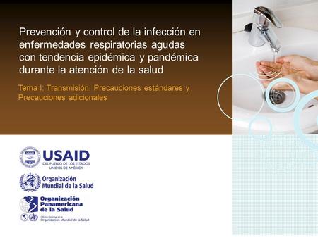 Prevención y control de la infección en enfermedades respiratorias agudas con tendencia epidémica y pandémica durante la atención de la salud Tema I: Transmisión.