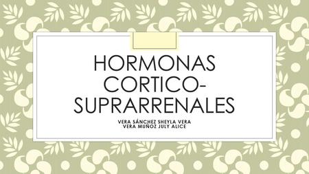 HORMONAS CORTICO- SUPRARRENALES